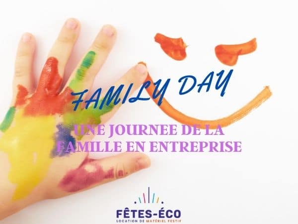 FAMILY DAY OU JOURNEE DE LA FAMILLE EN ENTREPRISE